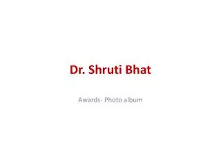 Dr. Shruti Bhat