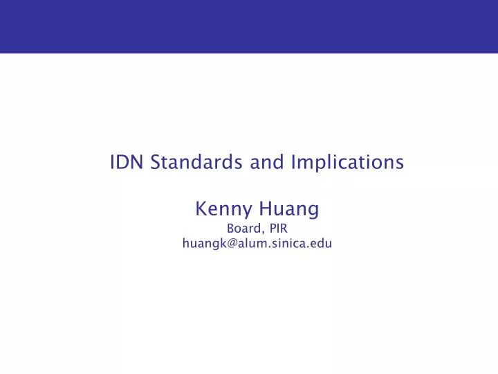idn standards and implications kenny huang board pir huangk@alum sinica edu