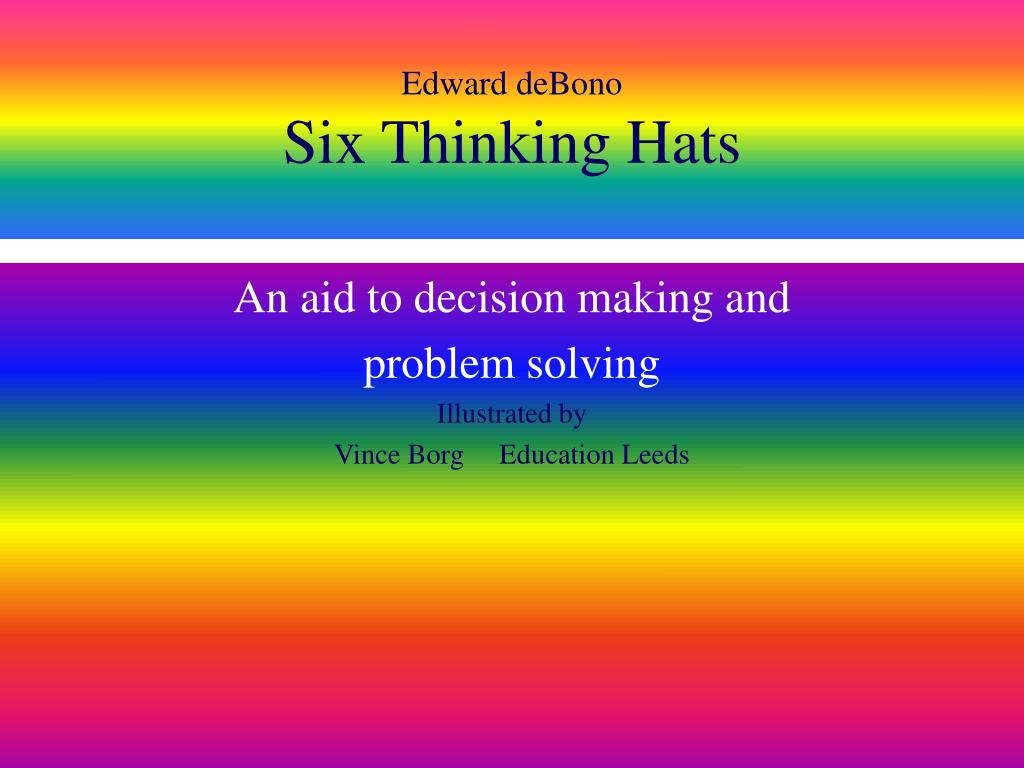 Debono PPT - Edward deBono Six Thinking Hats PowerPoint Presentation, free ...