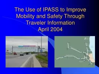 The Use of IPASS to Improve Mobility and Safety Through Traveler Information April 2004