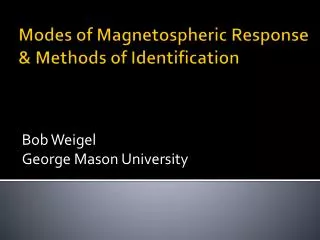 Modes of Magnetospheric Response &amp; Methods of Identification
