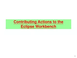 Contributing Actions to the Eclipse Workbench