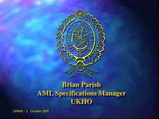 Brian Parish AML Specifications Manager UKHO