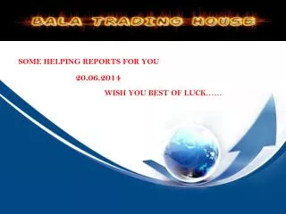 some helping reports for you 20 06 2014 wish you best of luck
