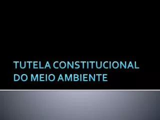 tutela constitucional do meio ambiente