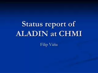 Status report of ALADIN at CHMI