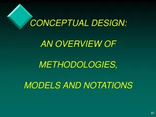 CONCEPTUAL DESIGN: AN OVERVIEW OF METHODOLOGIES, MODELS AND NOTATIONS