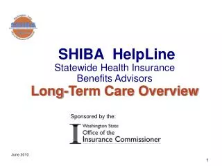S HIBA HelpLine Statewide Health Insurance Benefits Advisors Long-Term Care Overview