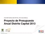 Proyecto de Presupuesto Anual Distrito Capital 2013 - slide 1