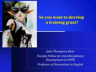 So you want to develop a training grant?
