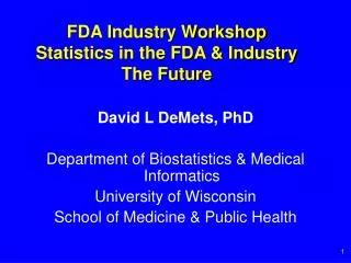 FDA Industry Workshop Statistics in the FDA &amp; Industry The Future