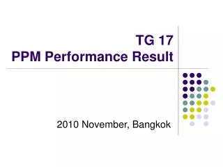 TG 17 PPM Performance Result