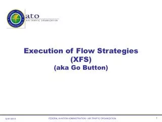 Execution of Flow Strategies (XFS) (aka Go Button)