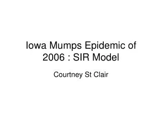 Iowa Mumps Epidemic of 2006 : SIR Model