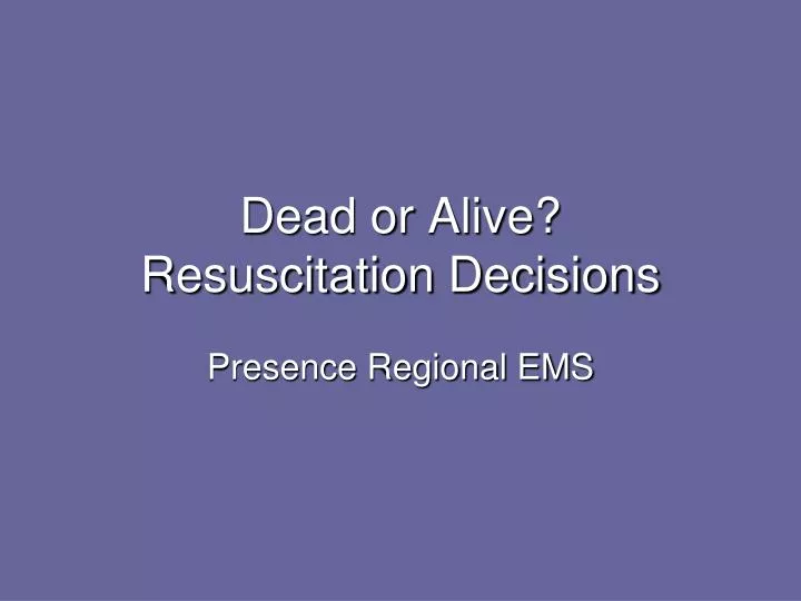 dead or alive resuscitation decisions