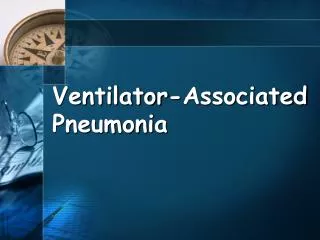 Ventilator-Associated Pneumonia