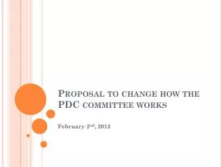 Proposal to change how the PDC committee works