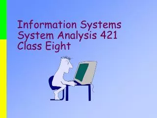 Information Systems System Analysis 421 Class Eight