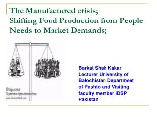 The Manufactured crisis; Shifting Food Production from People Needs to Market Demands;