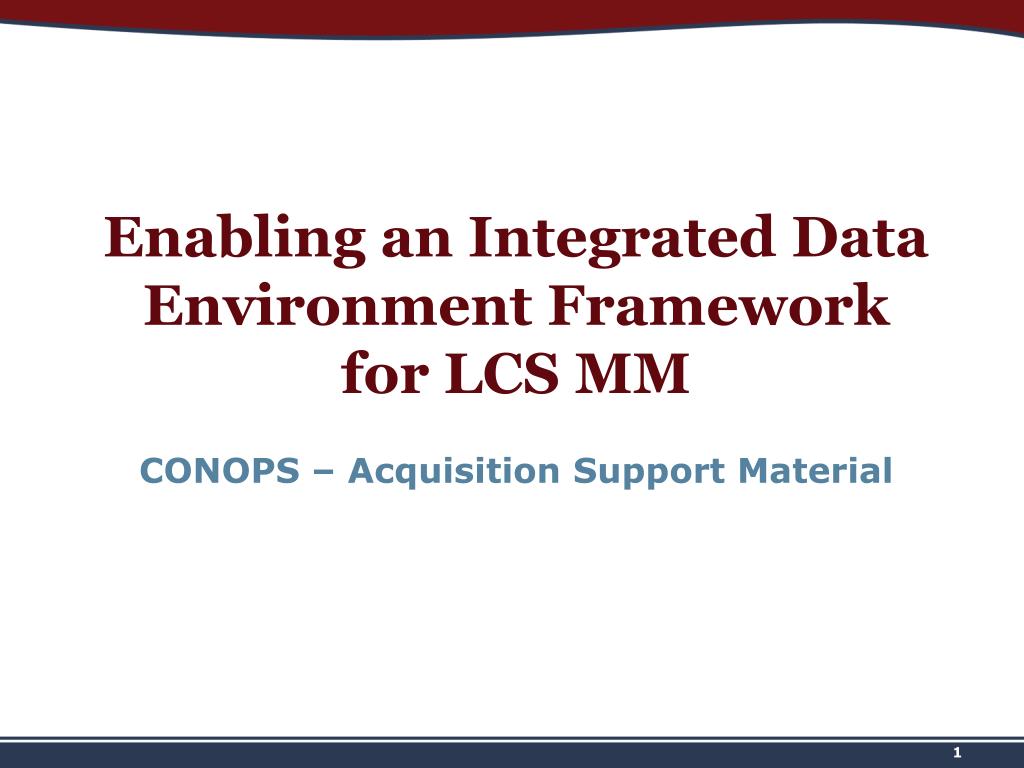 PPT - Enabling an Integrated Data Environment Framework for LCS MM ...
