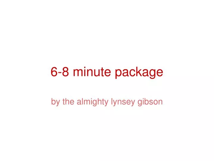 6 8 minute package