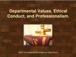 Departmental Values, Ethical Conduct, and Professionalism.