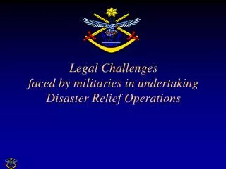 Legal Challenges faced by militaries in undertaking Disaster Relief Operations
