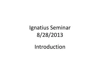 Ignatius Seminar 8/28/2013