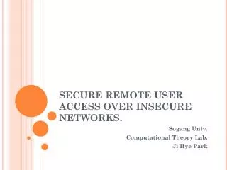 SECURE REMOTE USER ACCESS OVER INSECURE NETWORKS.