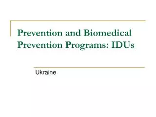 Prevention and Biomedical Prevention Programs: IDUs