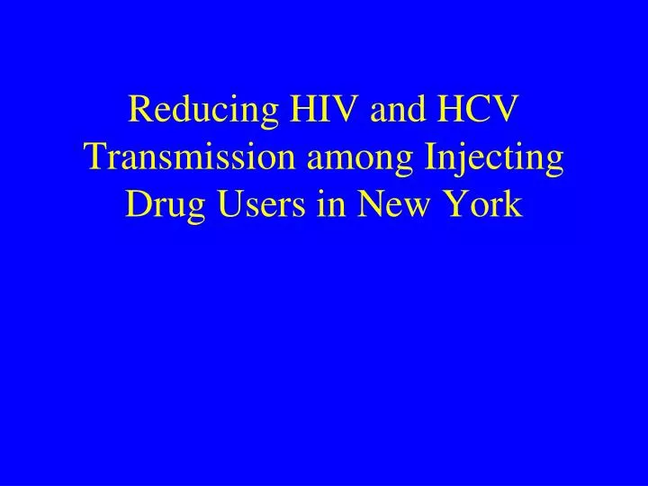 reducing hiv and hcv transmission among injecting drug users in new york