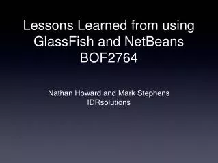 Lessons Learned from using GlassFish and NetBeans BOF2764