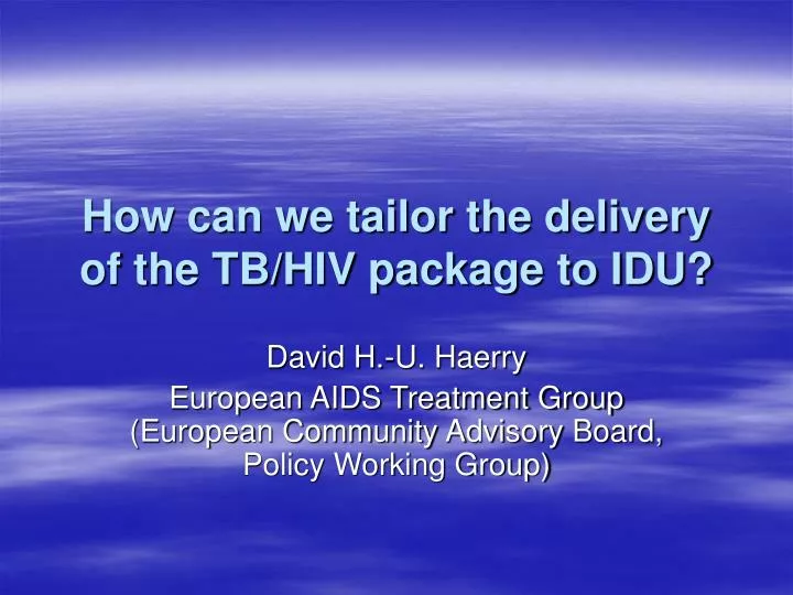 how can we tailor the delivery of the tb hiv package to idu