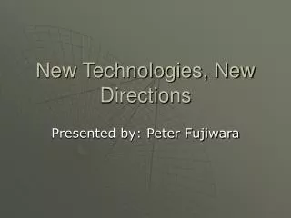 New Technologies, New Directions