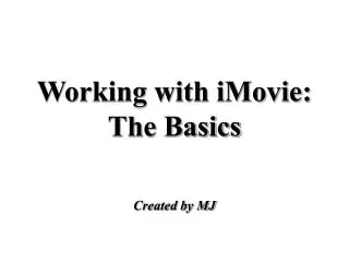 Working with iMovie: The Basics