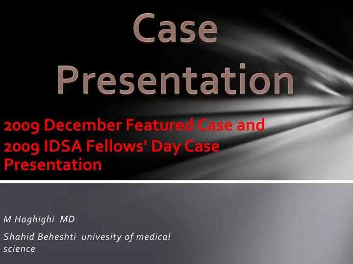 2009 december featured case and 2009 idsa fellows day case presentation