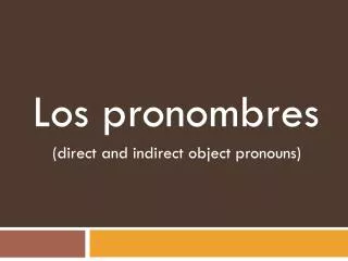 Los pronombres (direct and indirect object pronouns)
