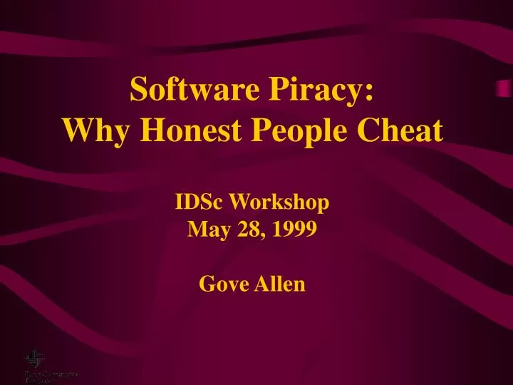software piracy why honest people cheat idsc workshop may 28 1999 gove allen