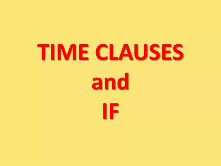 time clauses and if