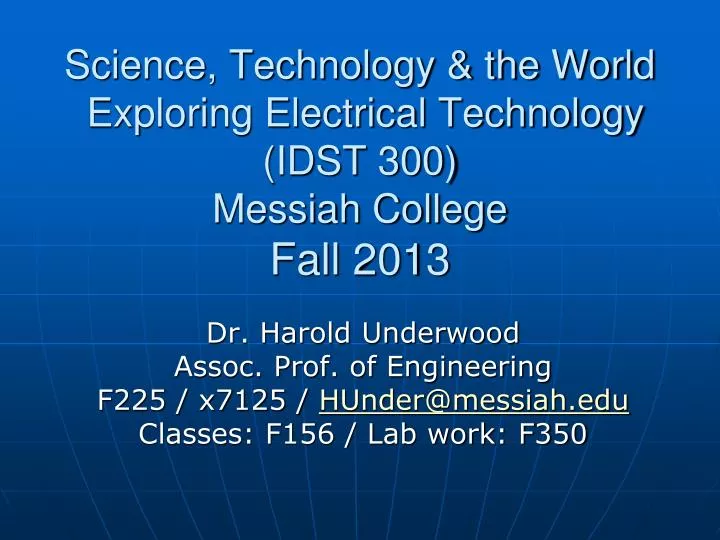 science technology the world exploring electrical technology idst 300 messiah college fall 2013