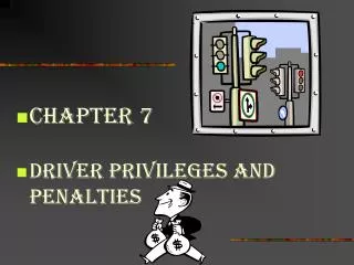 Chapter 7 DRIVER PRIVILEGES AND PENALTIES