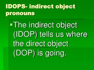 IDOPS- indirect object pronouns