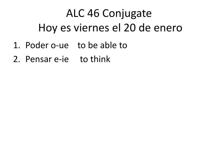 alc 46 conjugate hoy es viernes el 20 de enero