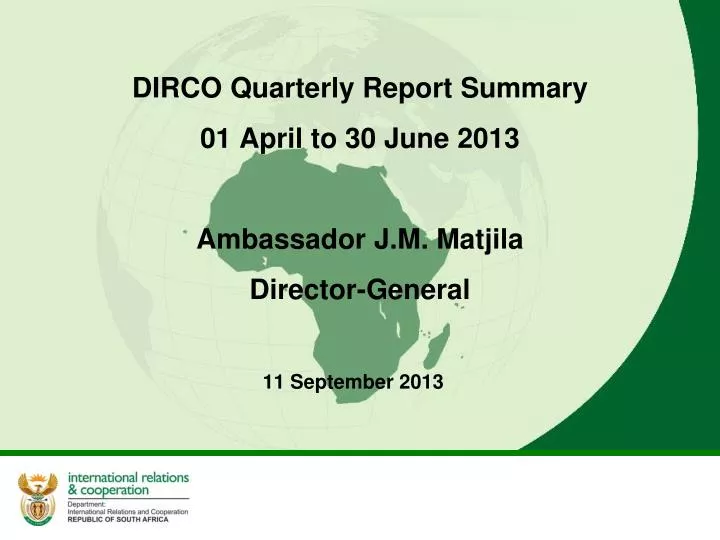 dirco quarterly report summary 01 april to 30 june 2013 ambassador j m matjila director general