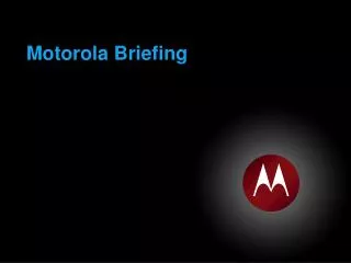 Motorola Briefing