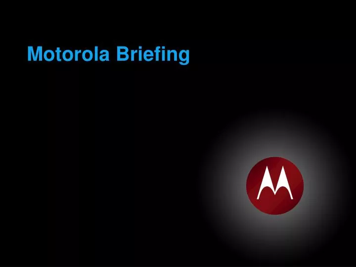 motorola briefing