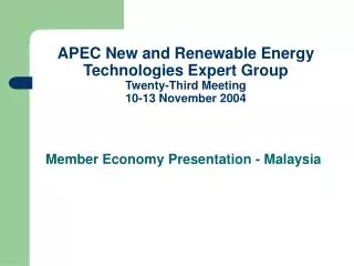 APEC New and Renewable Energy Technologies Expert Group Twenty-Third Meeting 10-13 November 2004