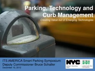 ITS AMERICA Smart Parking Symposium Deputy Commissioner Bruce Schaller December 10, 2012