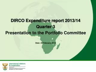 DIRCO Expenditure report 2013/14 Quarter 3 Presentation to the Portfolio Committee