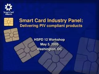Smart Card Industry Panel: Delivering PIV compliant products